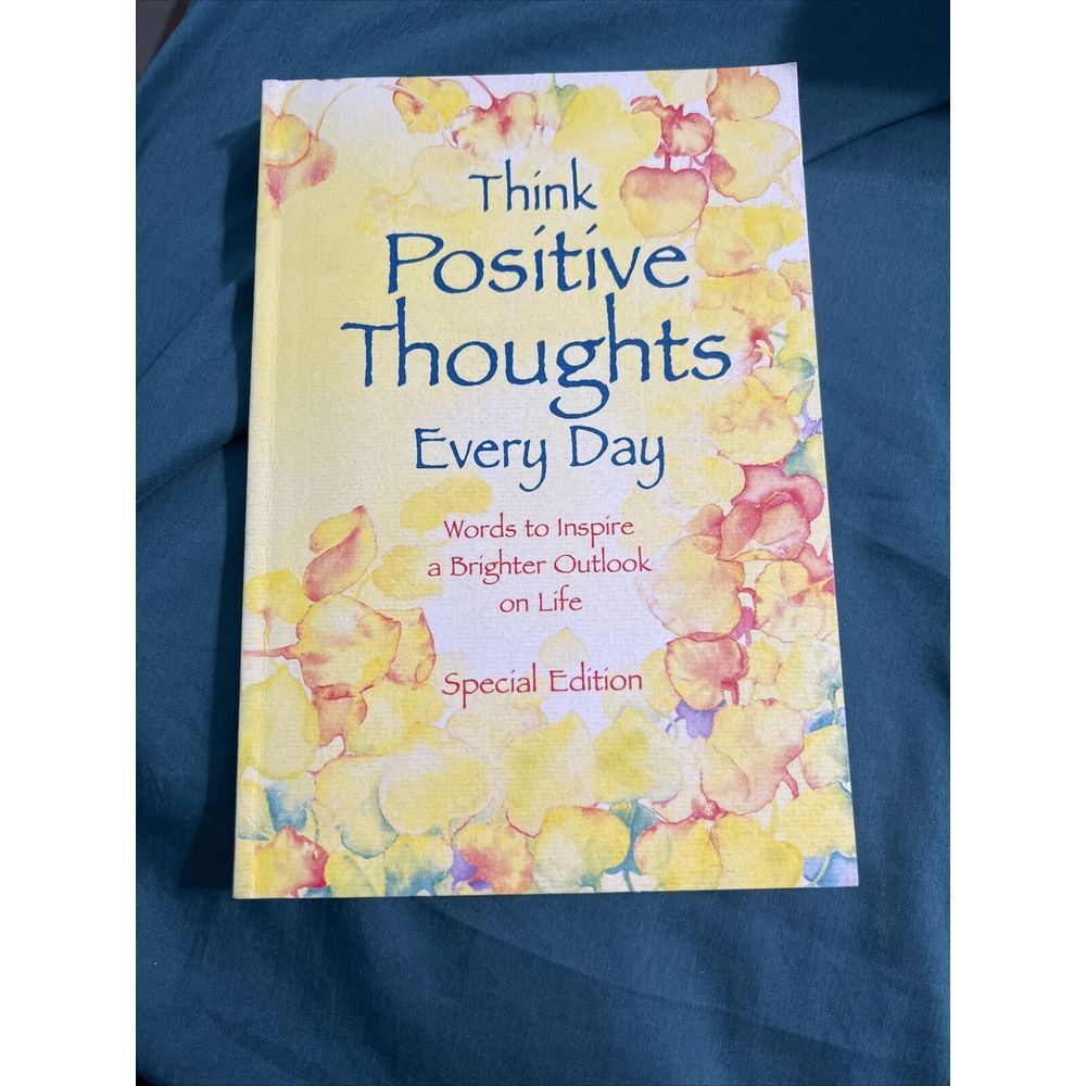 Think Positive Thoughts Every Day : Poems to Inspire a Brighter Outlook on Life